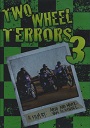 Two Wheel Terrors 3